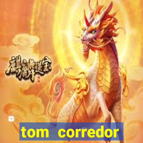 tom corredor dinheiro infinito atualizado 2023